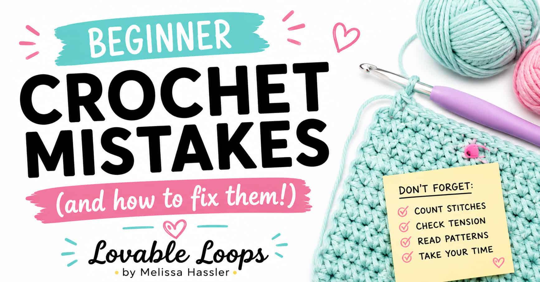Beginner crochet mistakes featured image with bold text, a mint crochet swatch, crochet hook, yarn, and a checklist reminding crocheters to count stitches, check tension, read patterns, and take their time.