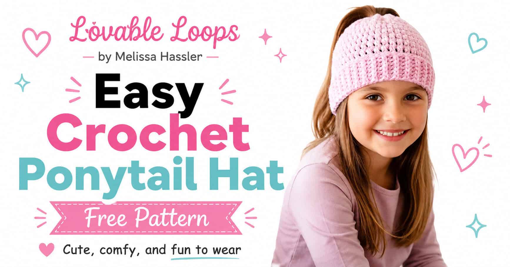 Landscape featured image showing a girl wearing a light pink crochet ponytail hat beside large text reading “Easy Crochet Ponytail Hat,” a pink “Free Pattern” banner, and “Cute, Comfy, and Fun to Wear,” with Lovable Loops by Melissa Hassler branding.