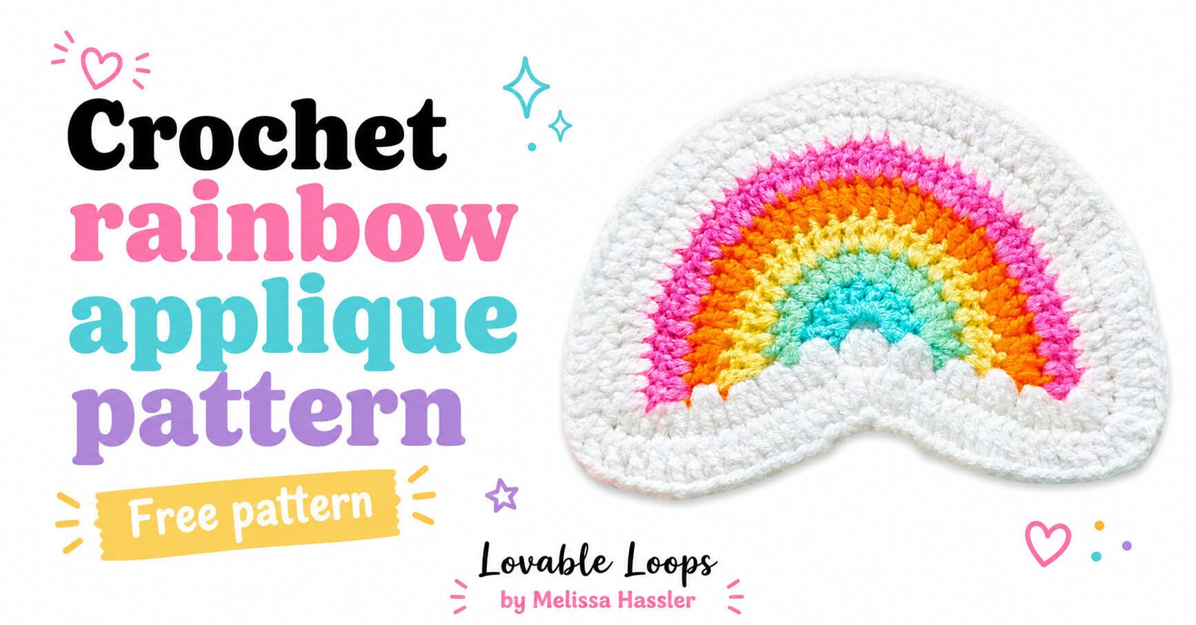 Landscape featured image showing the crochet rainbow applique beside large black, pink, aqua, and purple text reading “Crochet Rainbow Applique Pattern” and a yellow “Free Pattern” banner, with Lovable Loops by Melissa Hassler branding.