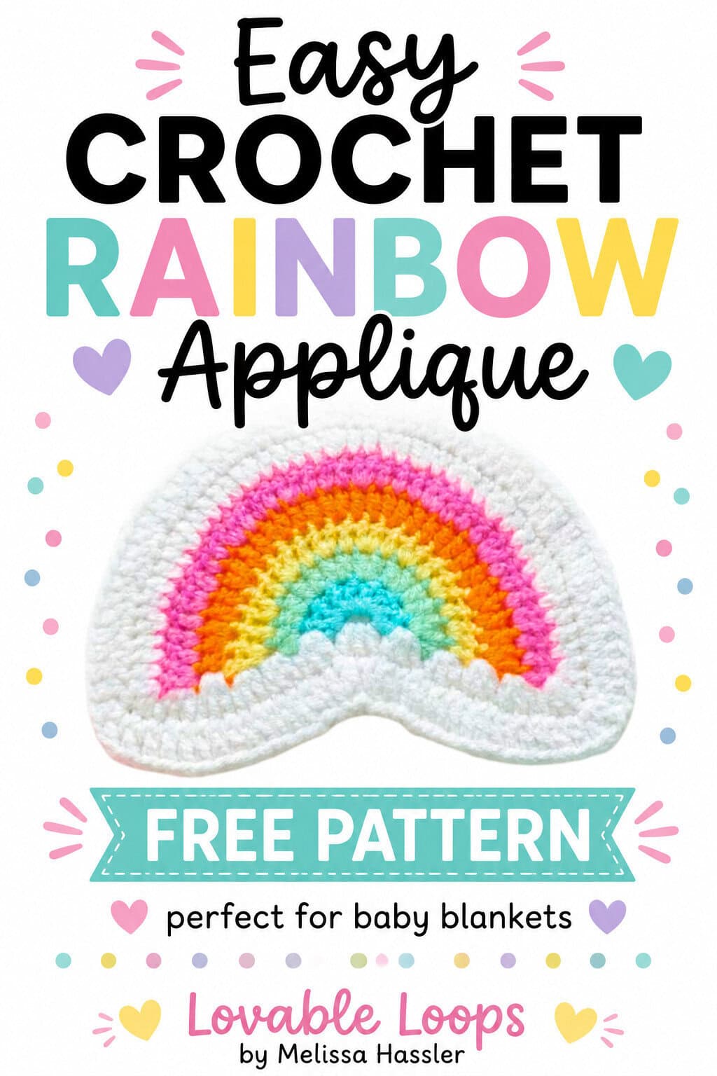Pinterest graphic showing a colorful crochet rainbow applique with white cloud edging beneath large text reading “Easy Crochet Rainbow Applique,” a teal “Free Pattern” banner, and “Perfect for Baby Blankets.”
