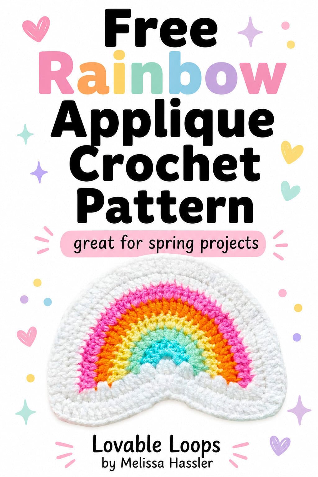 Pinterest pin featuring a white crochet rainbow applique with bright pink, orange, yellow, mint, and aqua stripes beneath bold text reading “Free Rainbow Applique Crochet Pattern” and “Great for Spring Projects.”