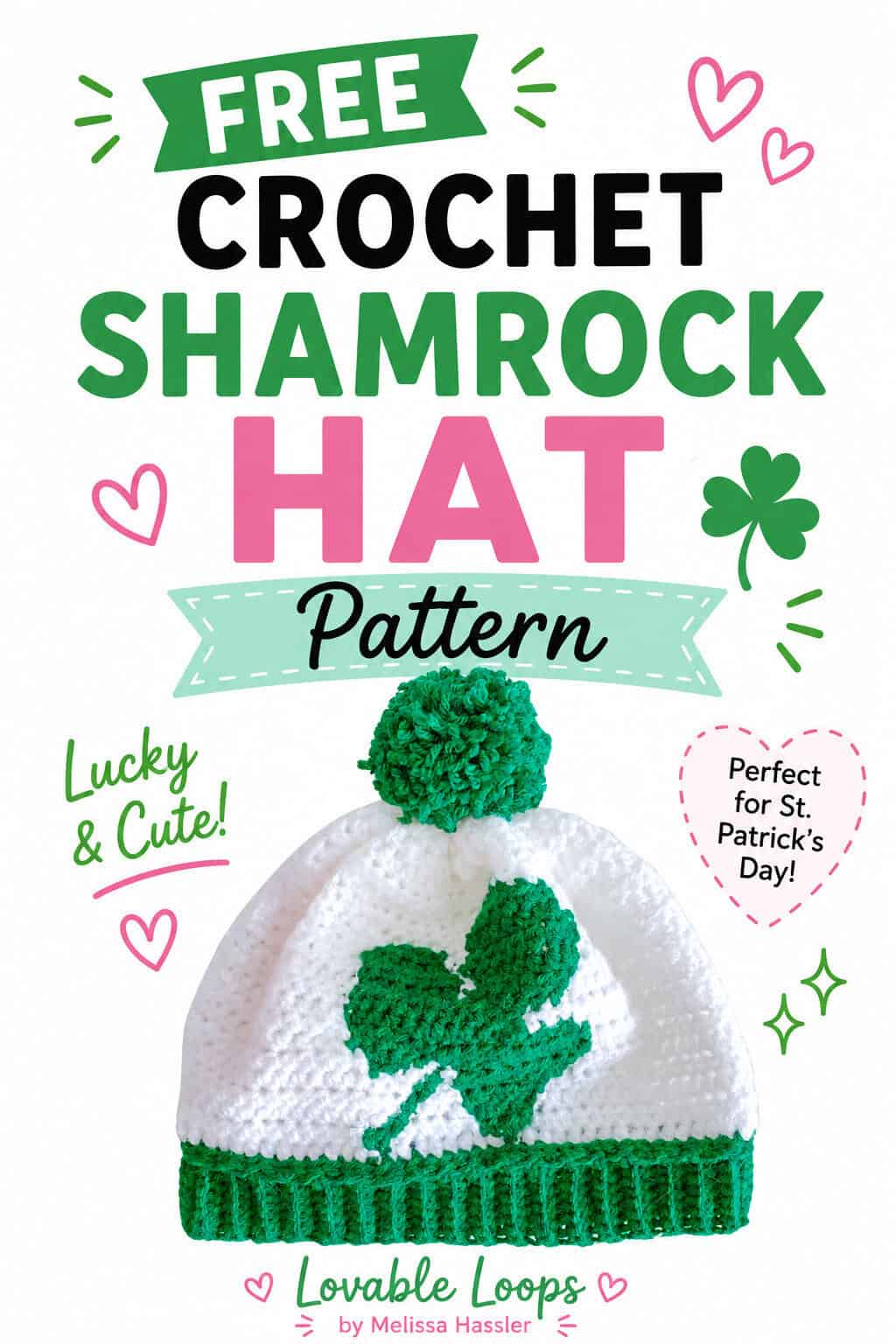 Free crochet shamrock hat pattern pin featuring a white beanie with a bright green shamrock, green ribbed brim, fluffy green pom-pom, and playful pink, mint, and black text.
