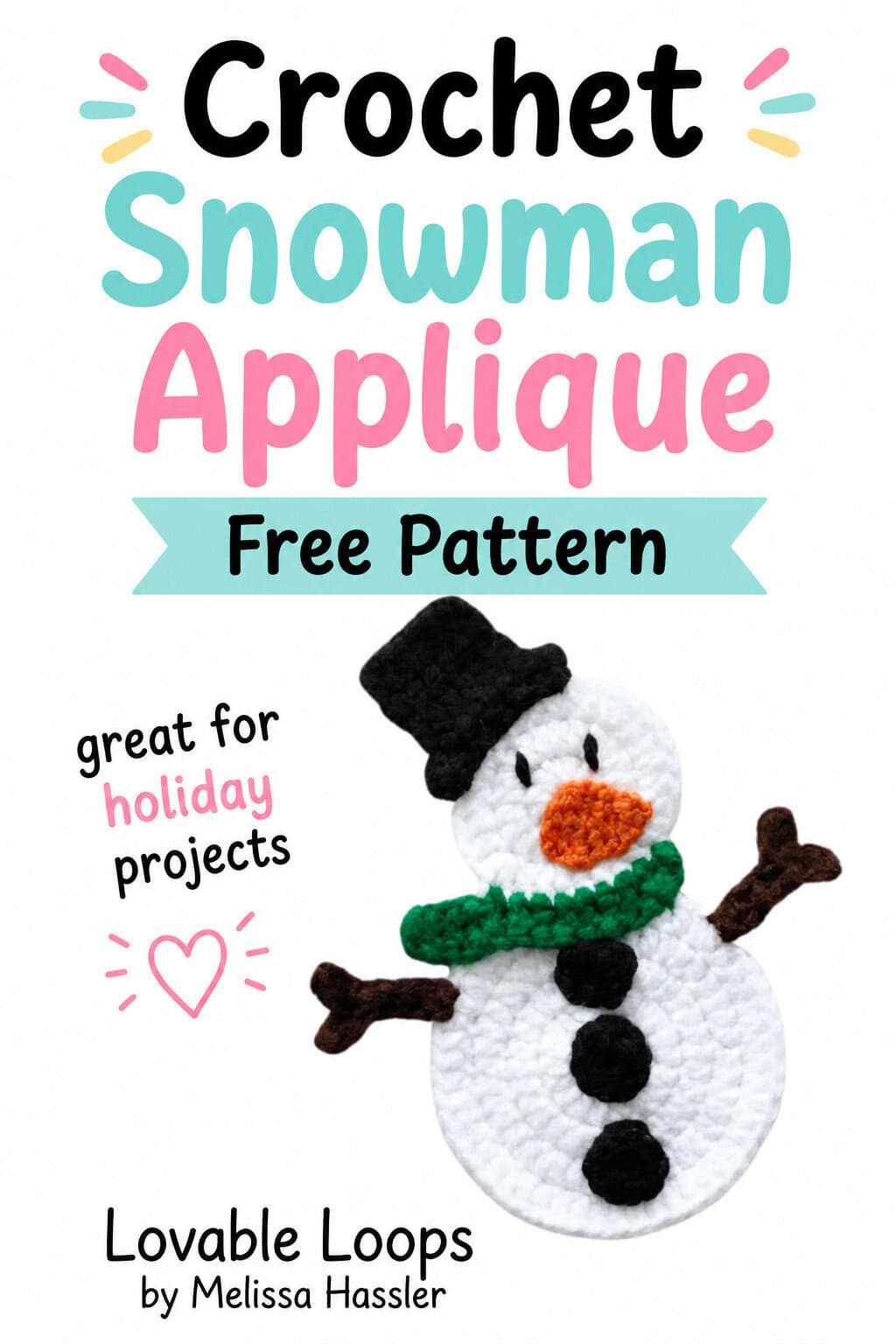 Pinterest pin featuring a white crochet snowman applique with a black top hat, green scarf, orange carrot nose, brown stick arms, and black buttons beneath bold text reading โCrochet Snowman Applique Free Pattern,โ with a note that it is great for holiday projects.