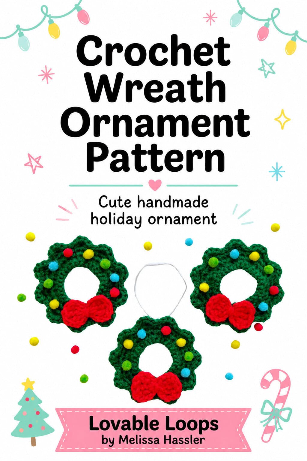 Pinterest pin for a crochet wreath ornament pattern showing handmade green wreath ornaments with red bows and colorful decorations, large readable text, Christmas lights, candy cane, tree accents, and Lovable Loops by Melissa Hassler branding.