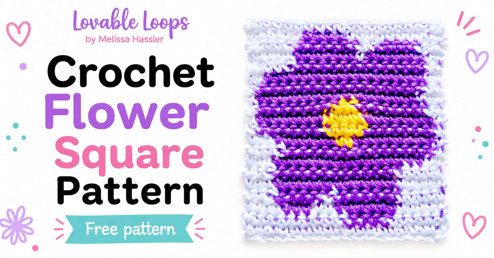 Crochet flower square pattern featured image with a purple and yellow crochet flower square, bright white background, pastel accents, and text branding for Lovable Loops by Melissa Hassler.