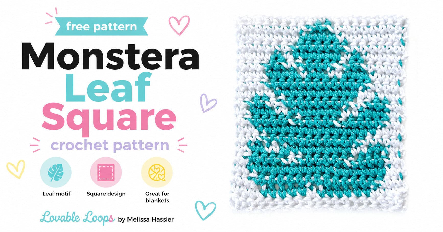 Monstera leaf square crochet pattern featured image with a teal and white crochet leaf square, pastel accents, and callouts for leaf motif, square design, and great for blankets.