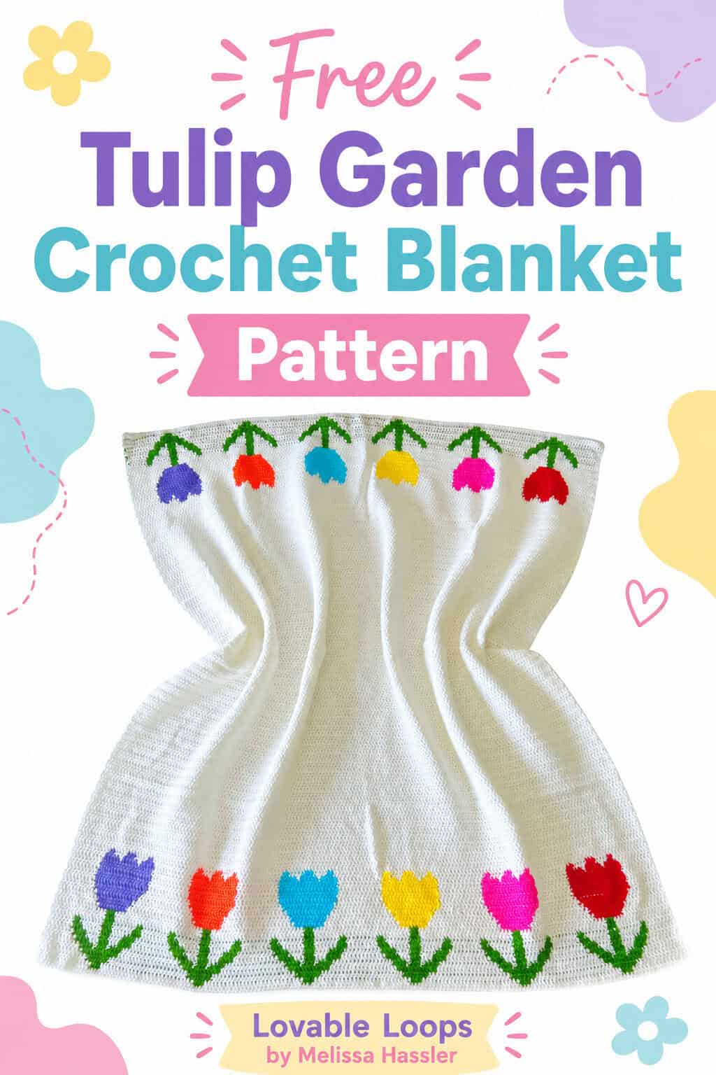 Pinterest pin for a free crochet flower blanket pattern featuring a white crochet blanket with colorful tulips in purple, orange, blue, yellow, pink, and red, plus bold pastel text and Lovable Loops by Melissa Hassler branding.