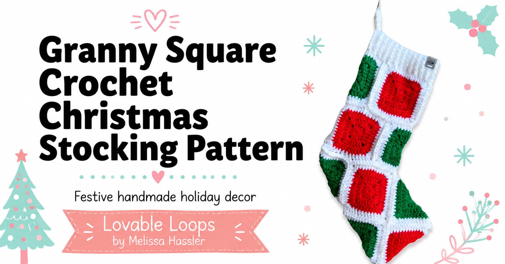 Featured image for a granny square crochet Christmas stocking pattern showing a red, green, and white handmade stocking on a bright white background with clean black text, pastel Christmas accents, and Lovable Loops by Melissa Hassler branding.
