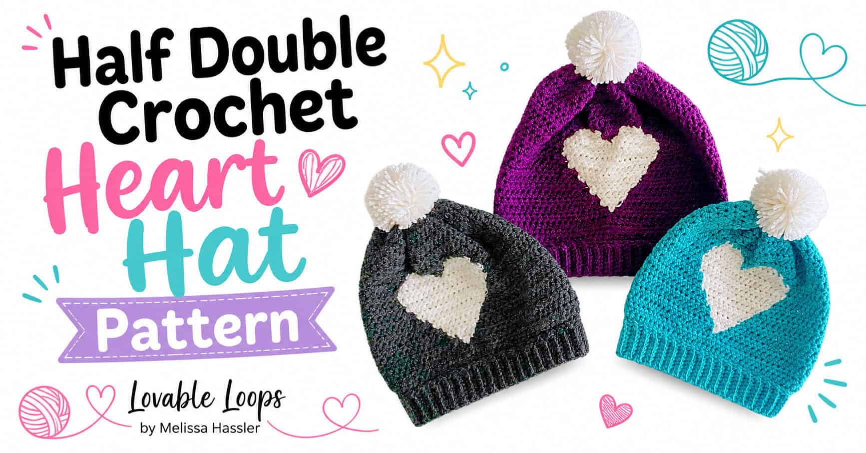 Wide featured image with bold Half Double Crochet Heart Hat Pattern text on the left and three colorful crochet beanies with white hearts and pom poms on the right.