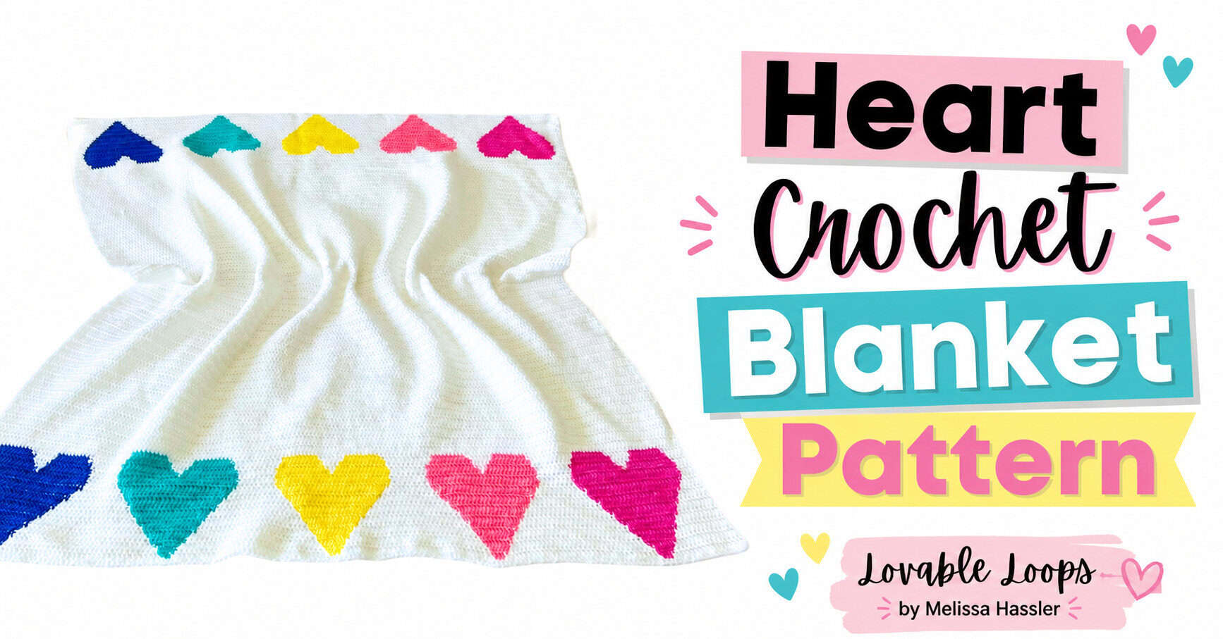 Featured image for a heart crochet blanket pattern showing a white crochet blanket with colorful hearts in blue, teal, yellow, pink, and magenta, with large colorful text and modern pastel accents.