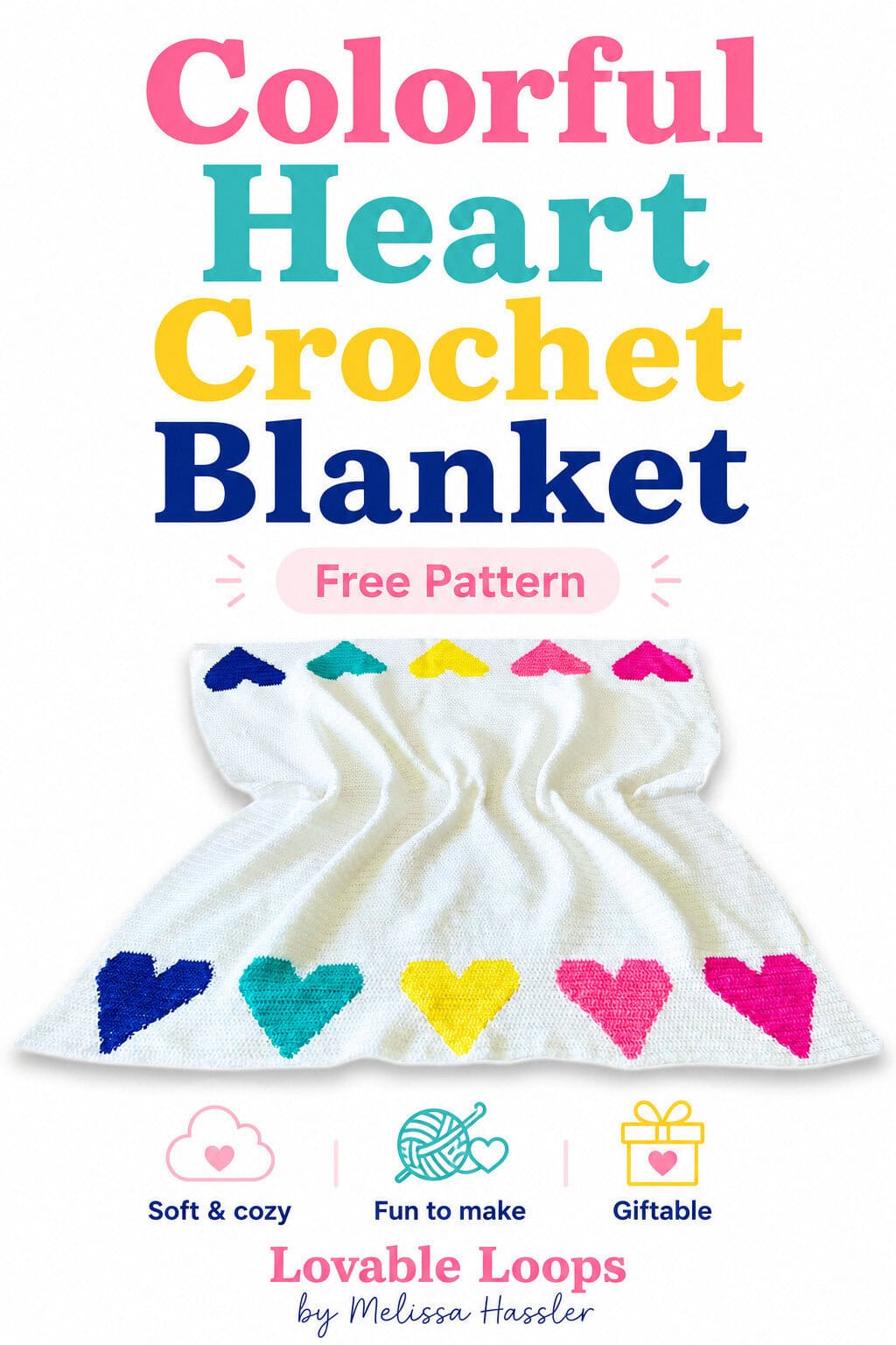 Pinterest pin for a heart crochet blanket pattern featuring a white crochet blanket with colorful hearts in blue, teal, yellow, pink, and magenta, plus bold pastel text and Lovable Loops by Melissa Hassler branding.