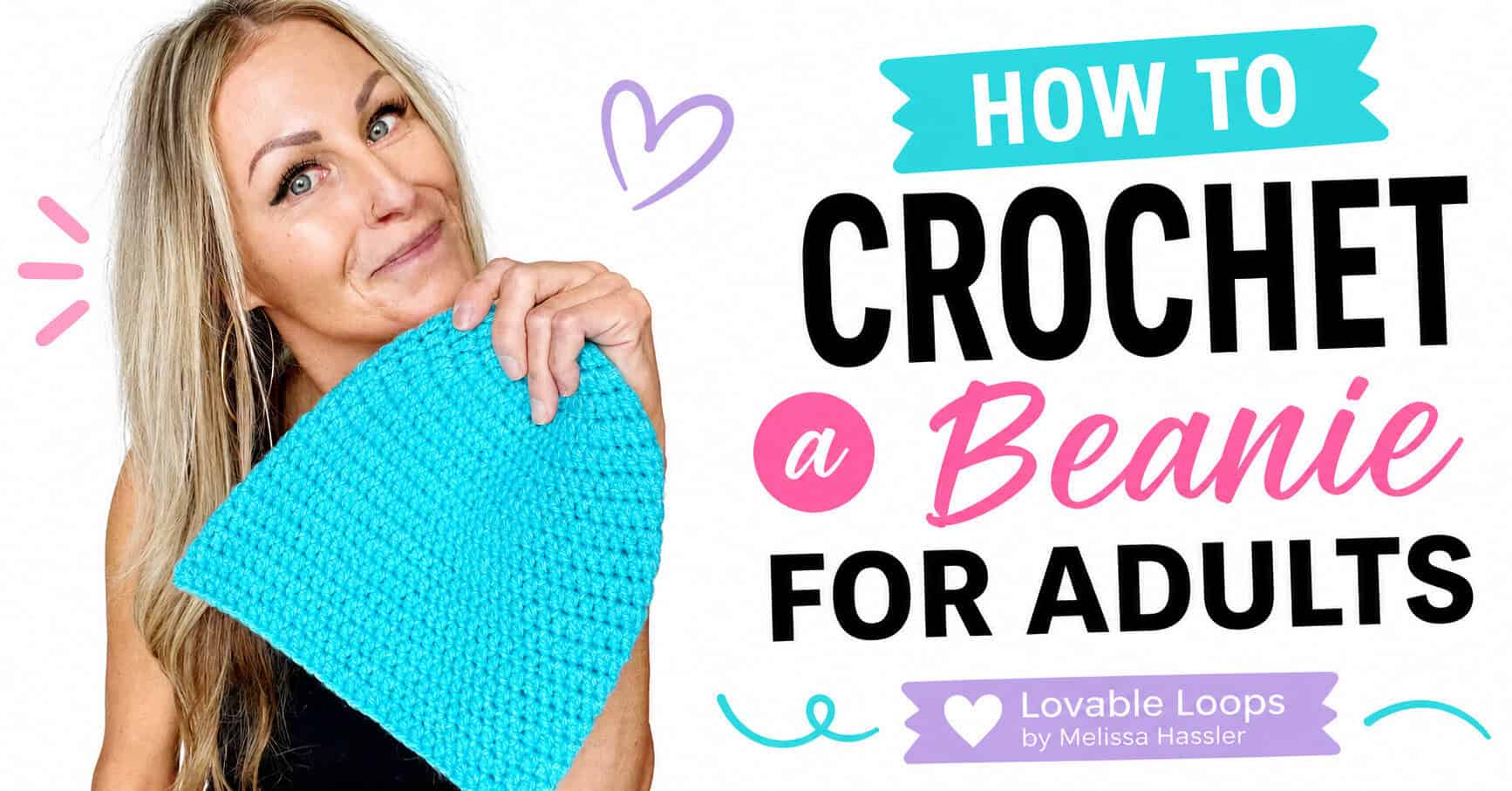 How to crochet a beanie for adults featured image showing a woman holding a turquoise handmade hat beside large black and pink lettering with aqua and lavender accents.