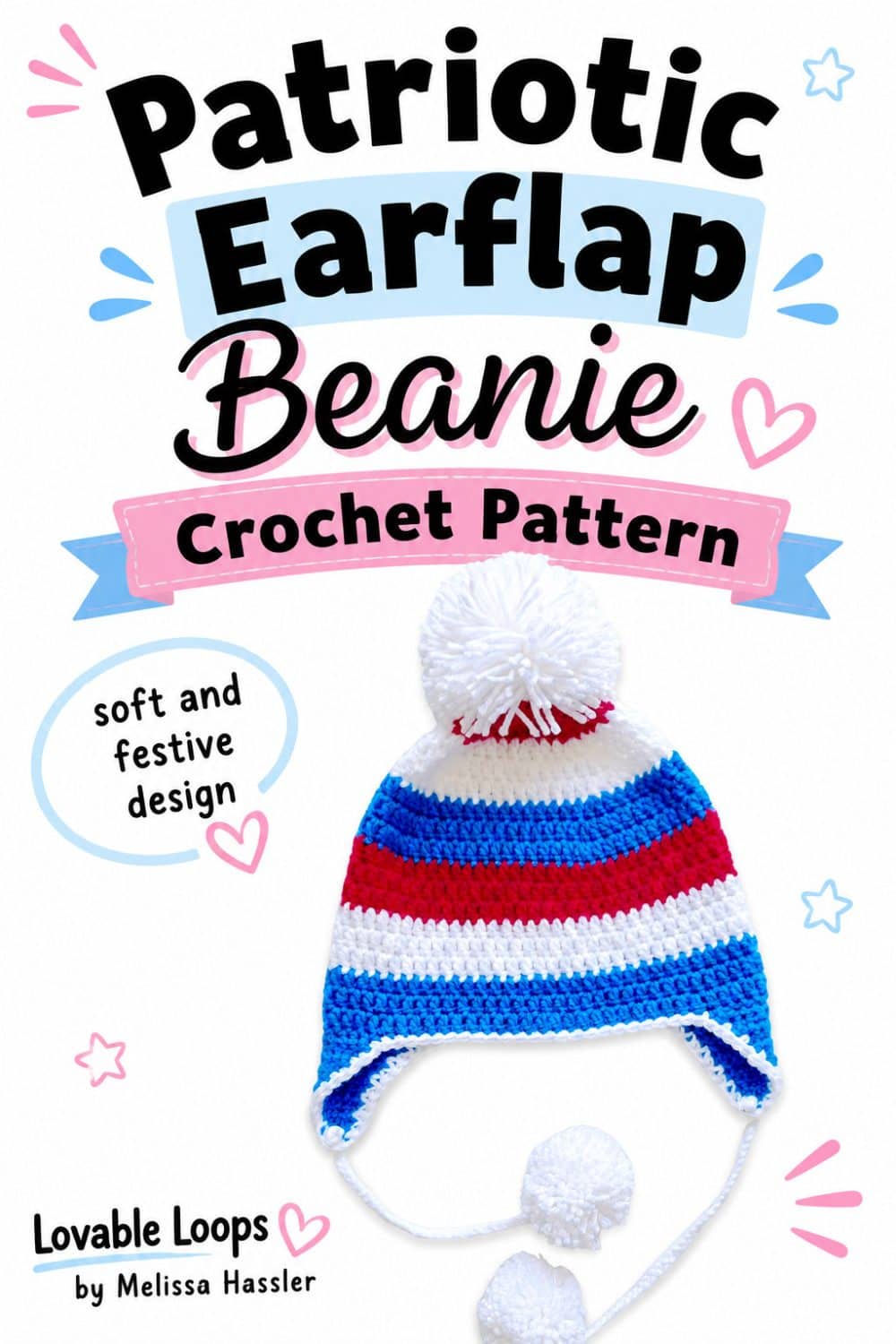 Patriotic earflap beanie crochet pattern pin featuring a red, white, and blue striped hat with a large white pom-pom, white trim, and pom-pom ties beside bold black, pink, and blue text.
