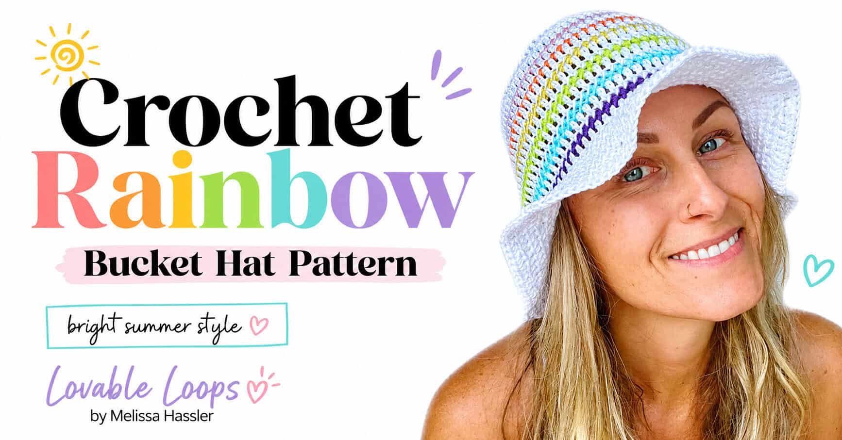Crochet rainbow bucket hat pattern featured image showing a smiling woman in a white, rainbow-striped summer hat beside bold black and pastel text with playful sun and heart accents.