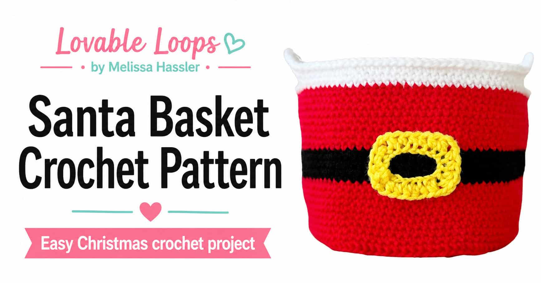 Featured image for a Santa basket crochet pattern showing a red Santa-style crochet basket with white trim, black belt, yellow buckle, clean black title text, pastel Christmas accents, and Lovable Loops by Melissa Hassler branding.