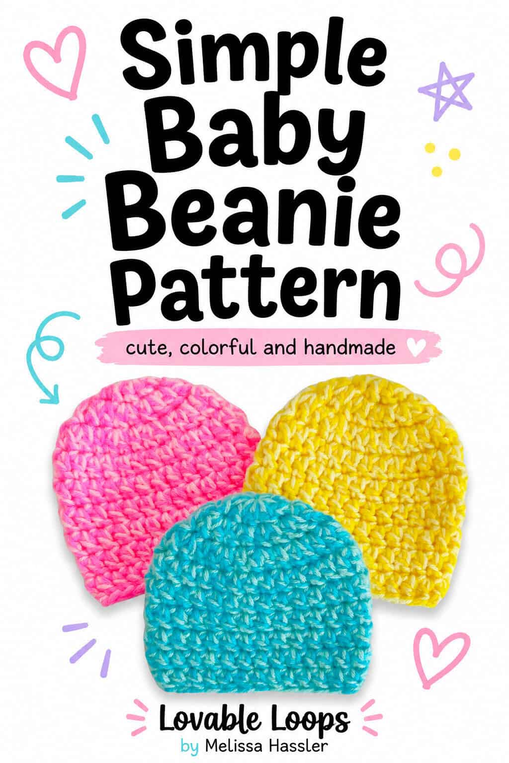 Pinterest pin featuring three simple crochet baby beanies in pink, yellow, and turquoise beneath bold text reading Simple Baby Beanie Pattern, with colorful hearts and doodles.