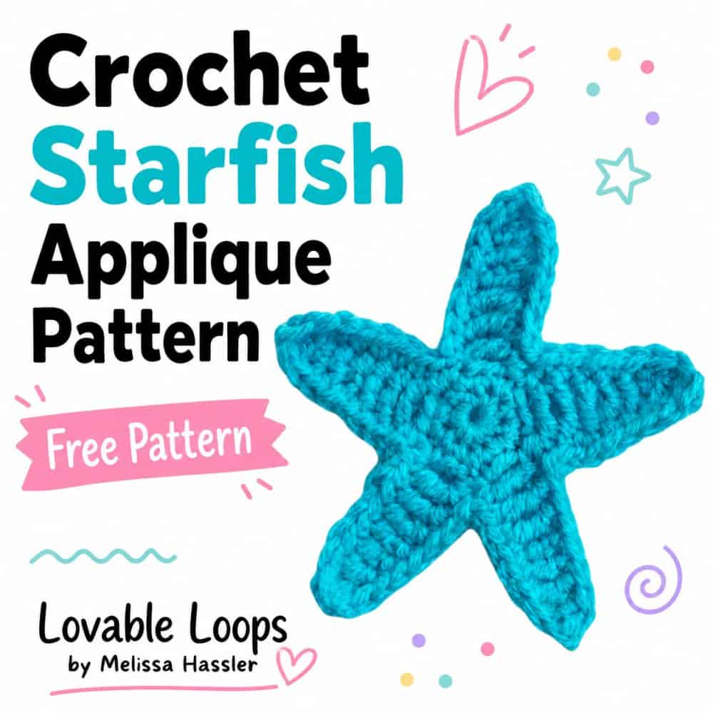 Square graphic featuring a turquoise crochet starfish applique beside bold text reading โCrochet Starfish Applique Patternโ and a pink โFree Patternโ banner, with Lovable Loops by Melissa Hassler branding.