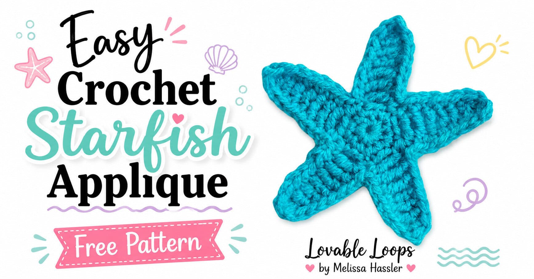Landscape featured image showing a turquoise crochet starfish beside large text reading “Easy Crochet Starfish Applique” and “Free Pattern,” with beach-inspired shells, hearts, waves, and Lovable Loops by Melissa Hassler branding.