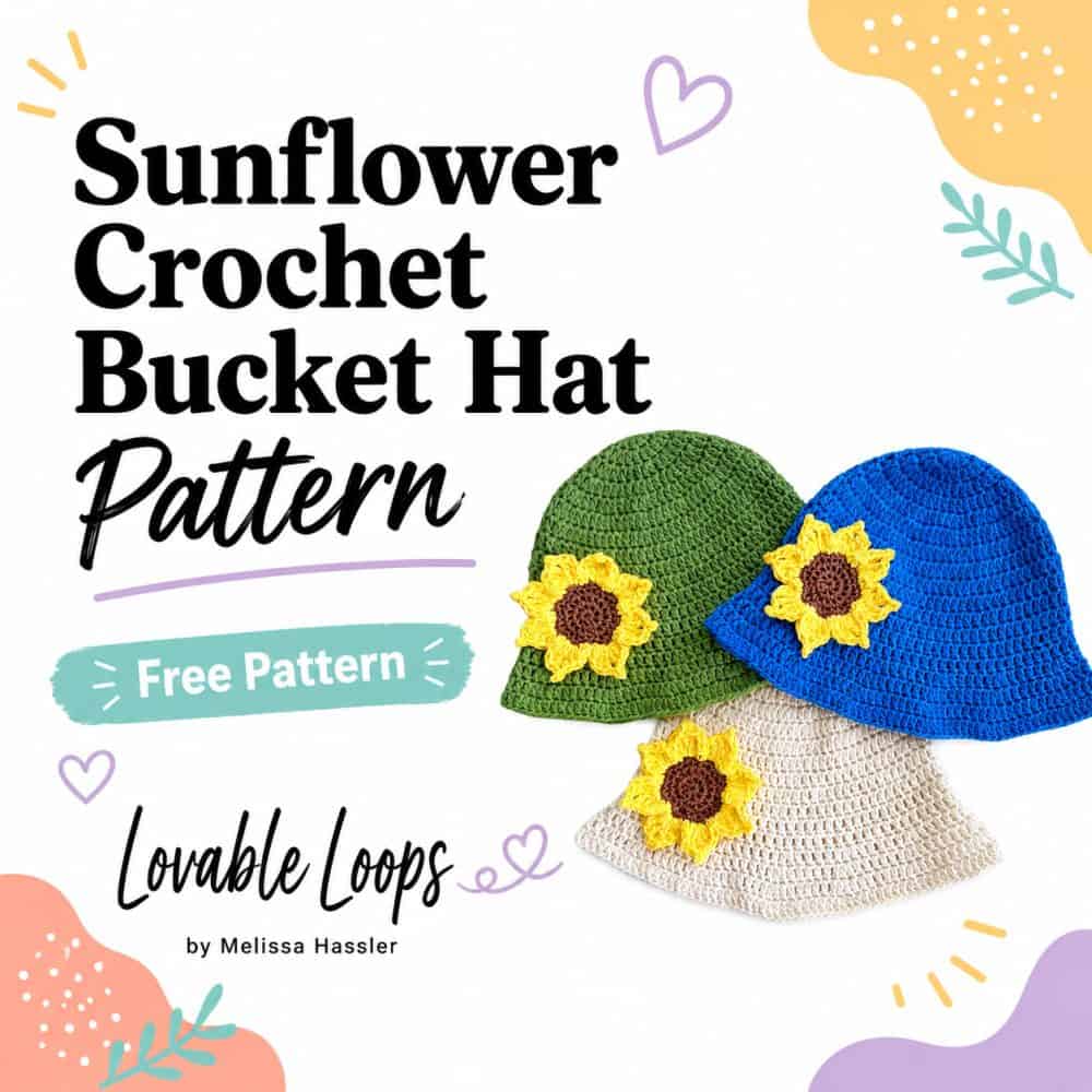Square graphic featuring three handmade sunflower crochet bucket hats in green, blue, and cream beside text reading “Sunflower Crochet Bucket Hat Pattern” and “Free Pattern,” with Lovable Loops by Melissa Hassler branding.