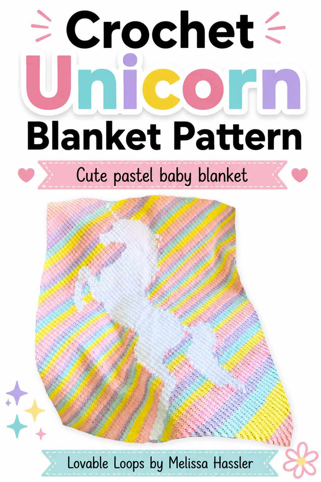Crochet unicorn blanket pattern pin with a pastel rainbow crochet blanket, white unicorn design, bold colorful text, hearts, stars, and Lovable Loops branding.
