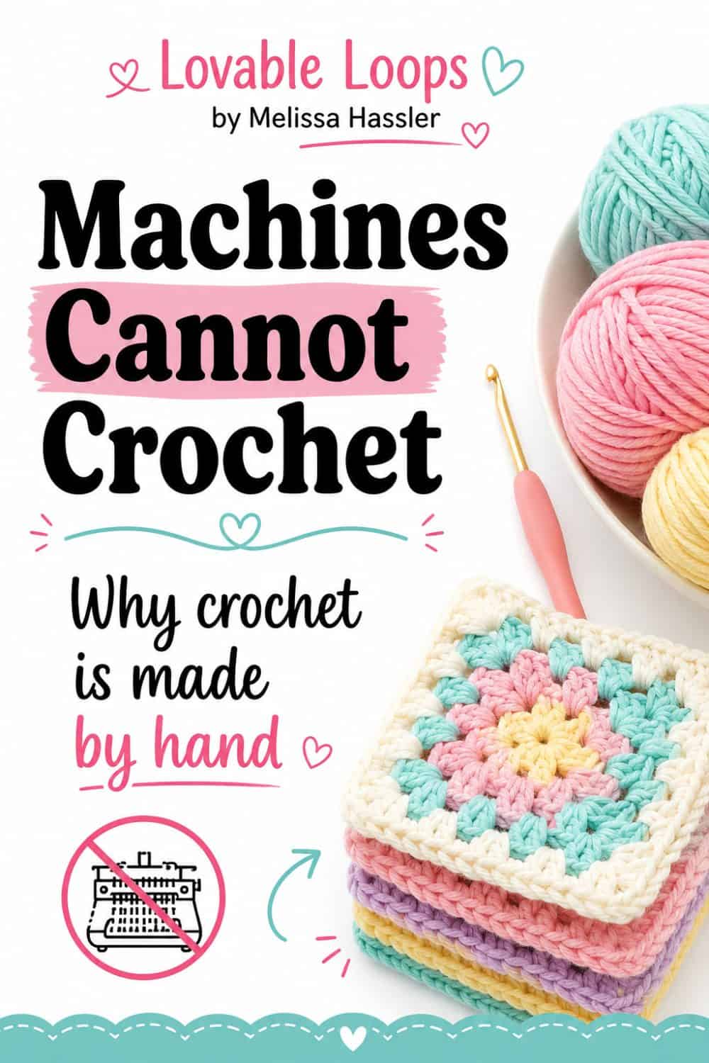 Why crochet cannot be made by machine Pinterest pin with pastel yarn balls, crochet hook, granny square blanket, no-machine icon, and text explaining that crochet is always handmade.