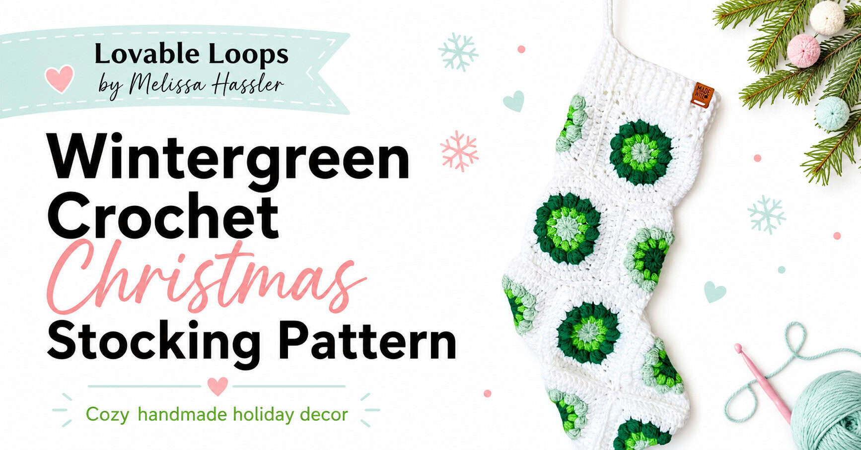 Wintergreen crochet Christmas stocking featured image with a white and green granny square stocking, evergreen accents, pastel snowflakes, yarn and crochet hook details, and text for a cozy handmade holiday decor pattern.