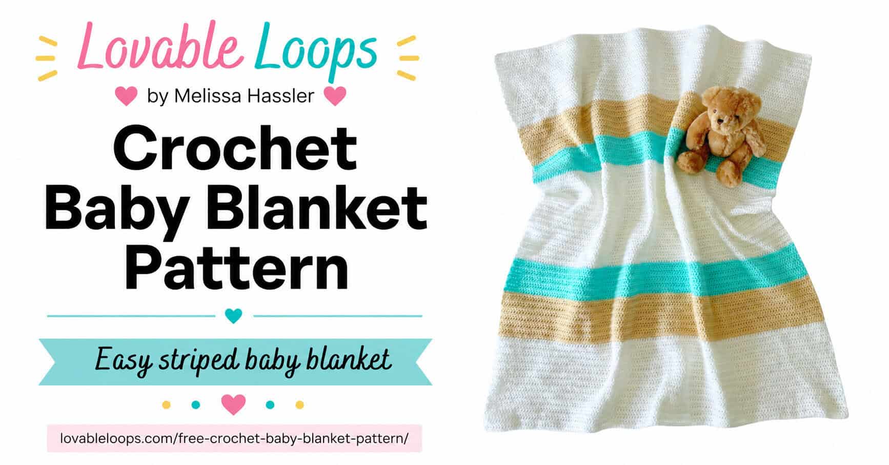 Featured image for a crochet baby blanket pattern with bold black title text, aqua accents, a striped baby blanket, teddy bear, and Lovable Loops branding.