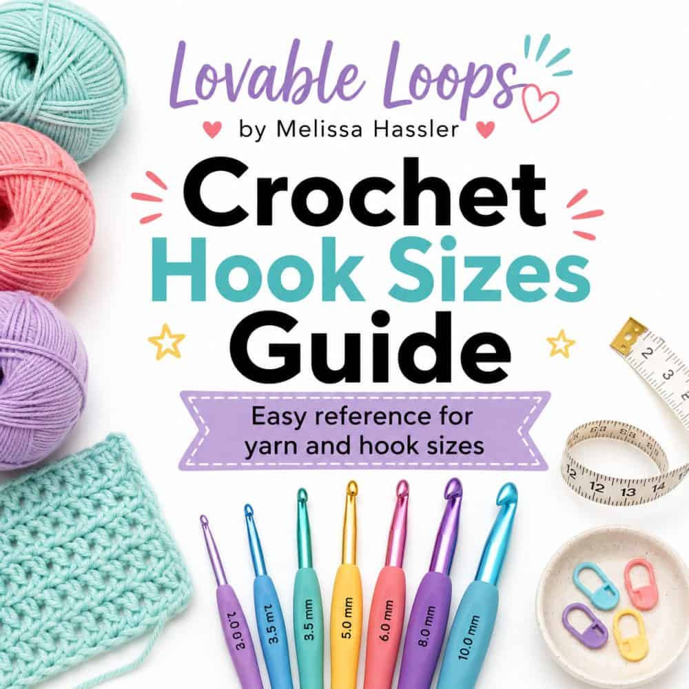 Crochet hook sizes guide square graphic with colorful crochet hooks, pastel yarn, stitch markers, measuring tape, and text for an easy reference guide for yarn and hook sizes.