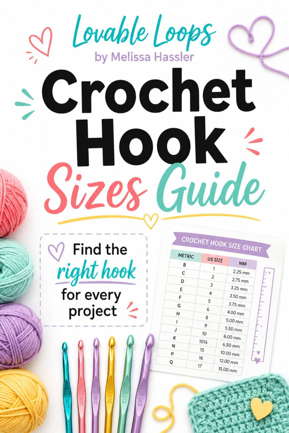 Crochet hook sizes guide Pinterest pin with colorful yarn, crochet hooks, a hook size chart, and text about understanding crochet hook sizes and finding the right hook for your project.