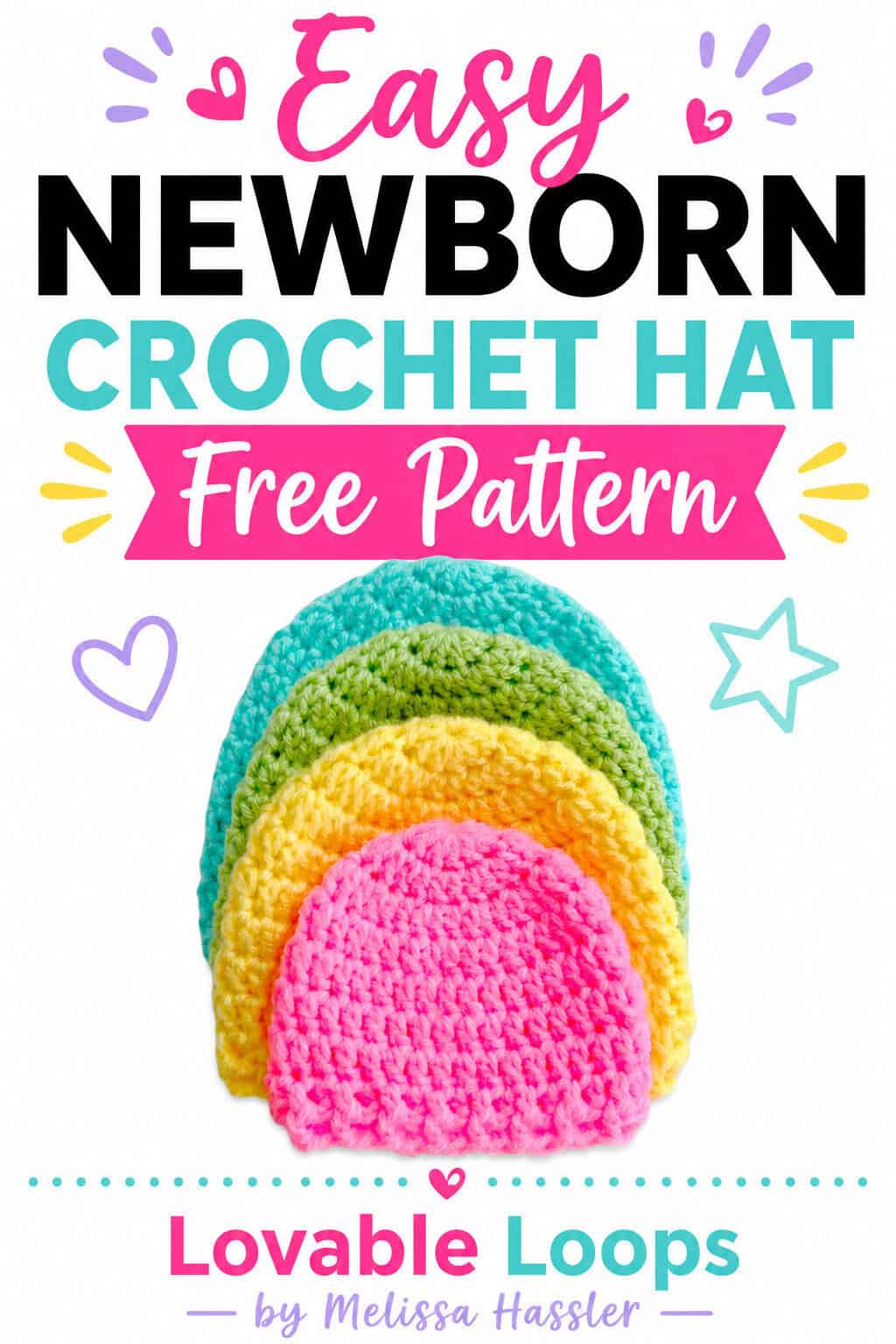 Pinterest pin showing colorful stacked crochet baby hats beneath large text reading “Easy Newborn Crochet Hat” and “Free Pattern,” with heart, star, and pastel accent graphics on a white background.