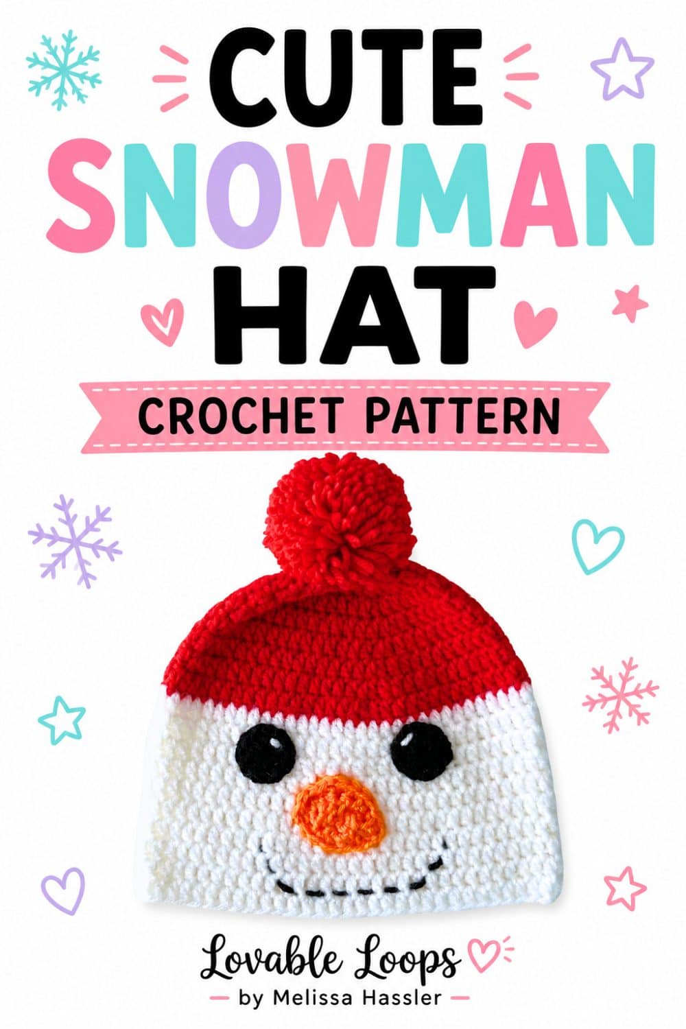 Cute snowman crochet hat pattern graphic with a white snowman face, red hat and pom-pom, black eyes, orange nose, stitched smile, and playful pastel hearts, stars, and snowflakes.