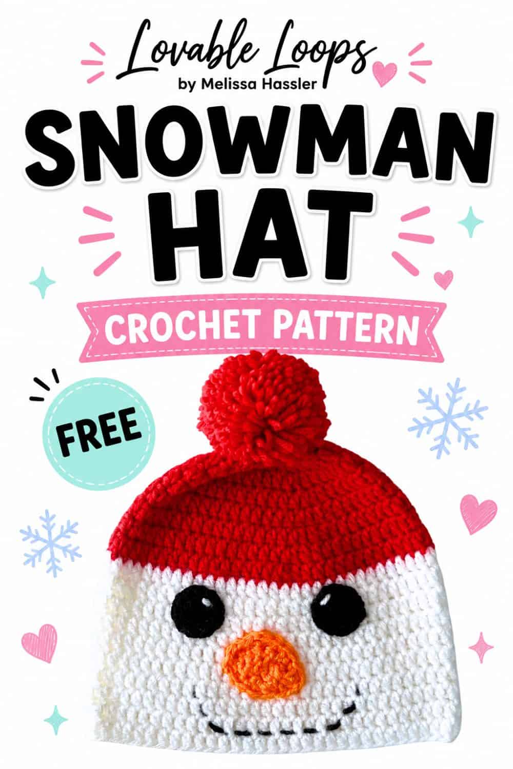 Free crochet snowman hat pattern pin featuring a white snowman beanie with a red top and pom-pom, black eyes, orange carrot nose, stitched smile, and bold black, pink, aqua, and pastel text.