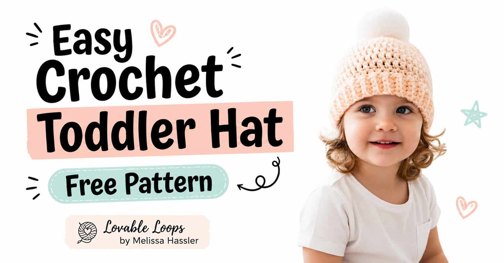 Landscape featured image showing a toddler modeling a peach crochet hat with a white pom pom beside bold text reading “Easy Crochet Toddler Hat” and “Free Pattern,” with Lovable Loops by Melissa Hassler branding.