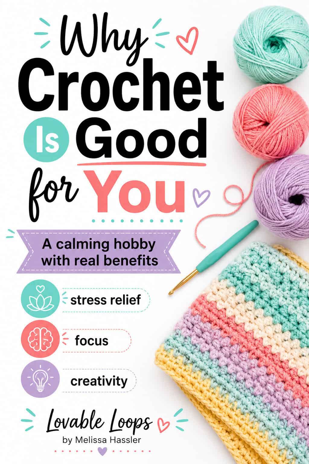 Why crochet is good for you Pinterest pin with pastel yarn balls, crochet hook, colorful crochet blanket, and text about stress relief, focus, creativity, and calming hobby benefits.