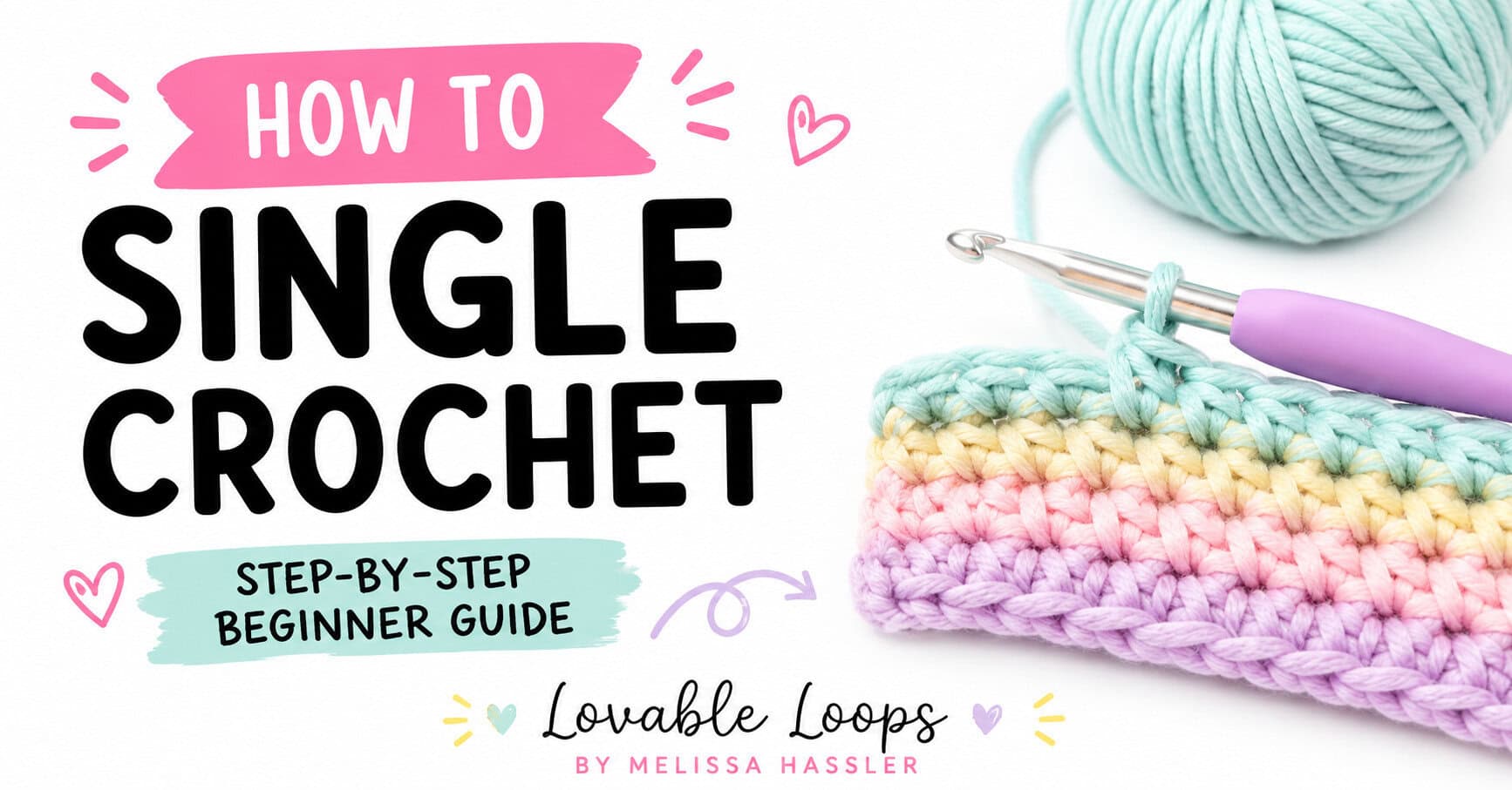 How to single crochet for beginners graphic with a teal crochet swatch, pink yarn, crochet hook, and step-by-step guide text for Lovable Loops by Melissa Hassler.