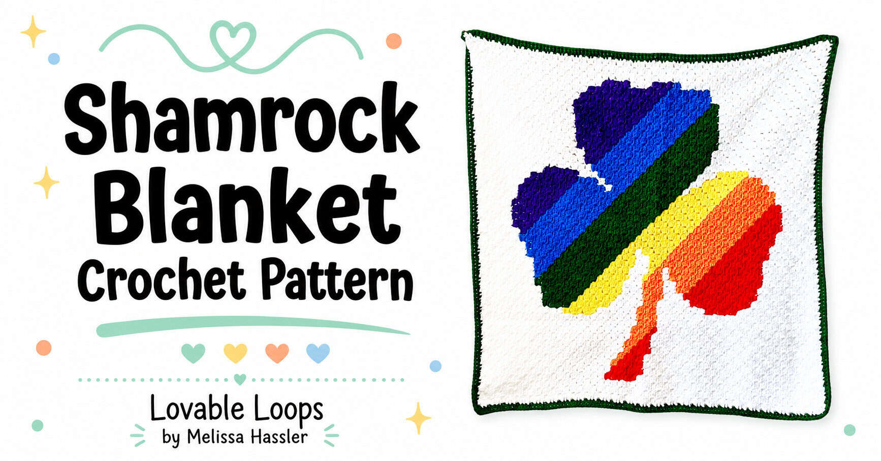 Featured image for a shamrock blanket crochet pattern with bold black title text, colorful accent hearts, Lovable Loops branding, and the finished rainbow shamrock blanket.