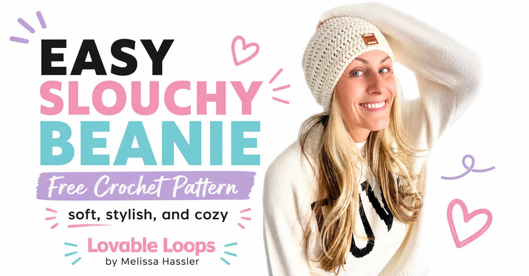 Landscape featured image showing a woman wearing a cream crochet slouchy beanie beside large text reading “Easy Slouchy Beanie,” “Free Crochet Pattern,” and “Soft, Stylish, and Cozy,” with Lovable Loops by Melissa Hassler branding.