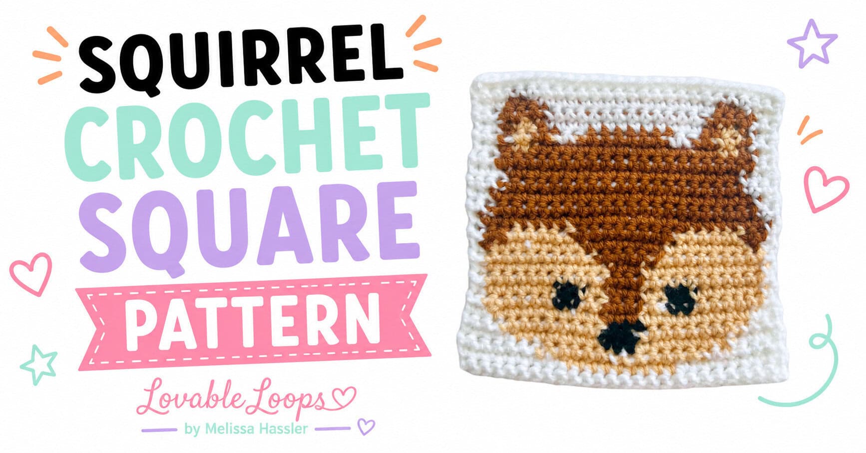 Squirrel crochet square pattern featured image with a brown and tan crocheted squirrel face in a white square beside large black, mint, lavender, and pink lettering with playful heart and star accents.