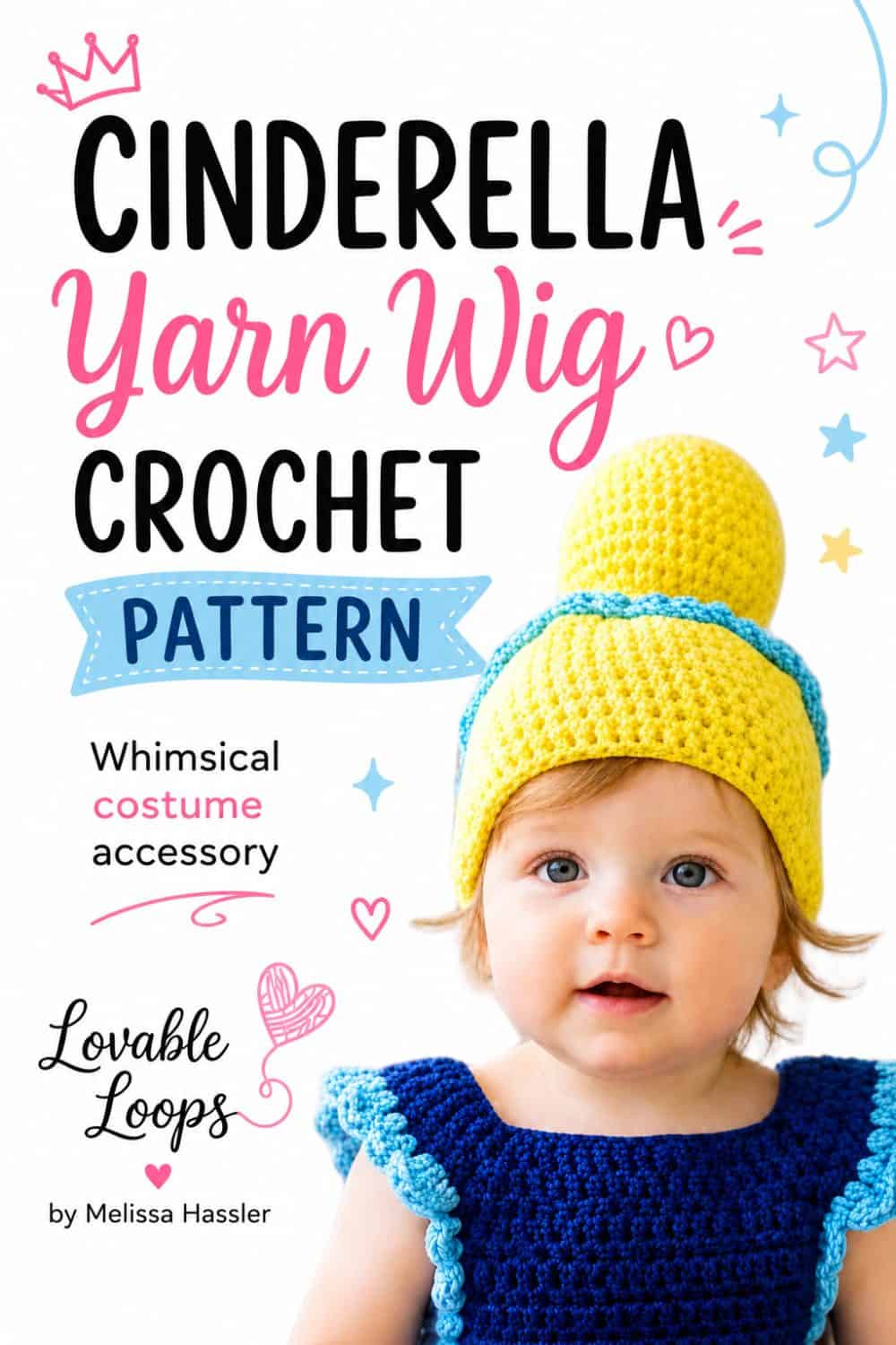 Pinterest pin showing a baby in a yellow crochet Cinderella yarn wig hat with blue trim and a matching blue crochet outfit, beside text reading “Cinderella Yarn Wig Crochet Pattern.”