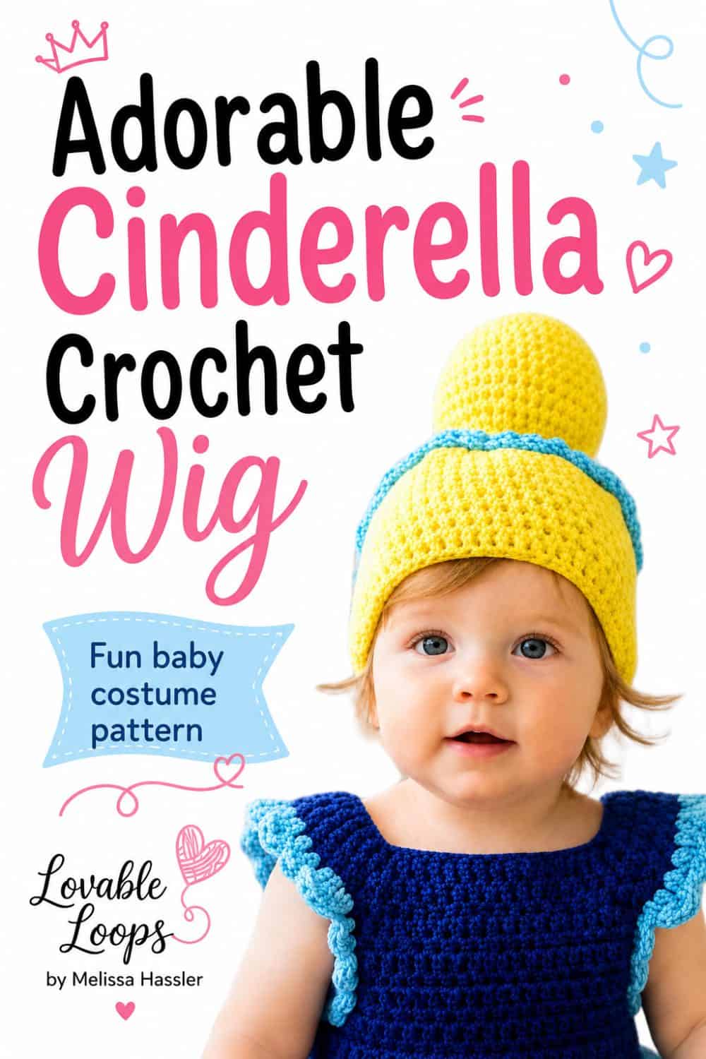 Pinterest pin featuring a baby wearing a yellow crochet Cinderella wig hat with a top bun and blue trim, beneath bold text reading “Adorable Cinderella Crochet Wig.”