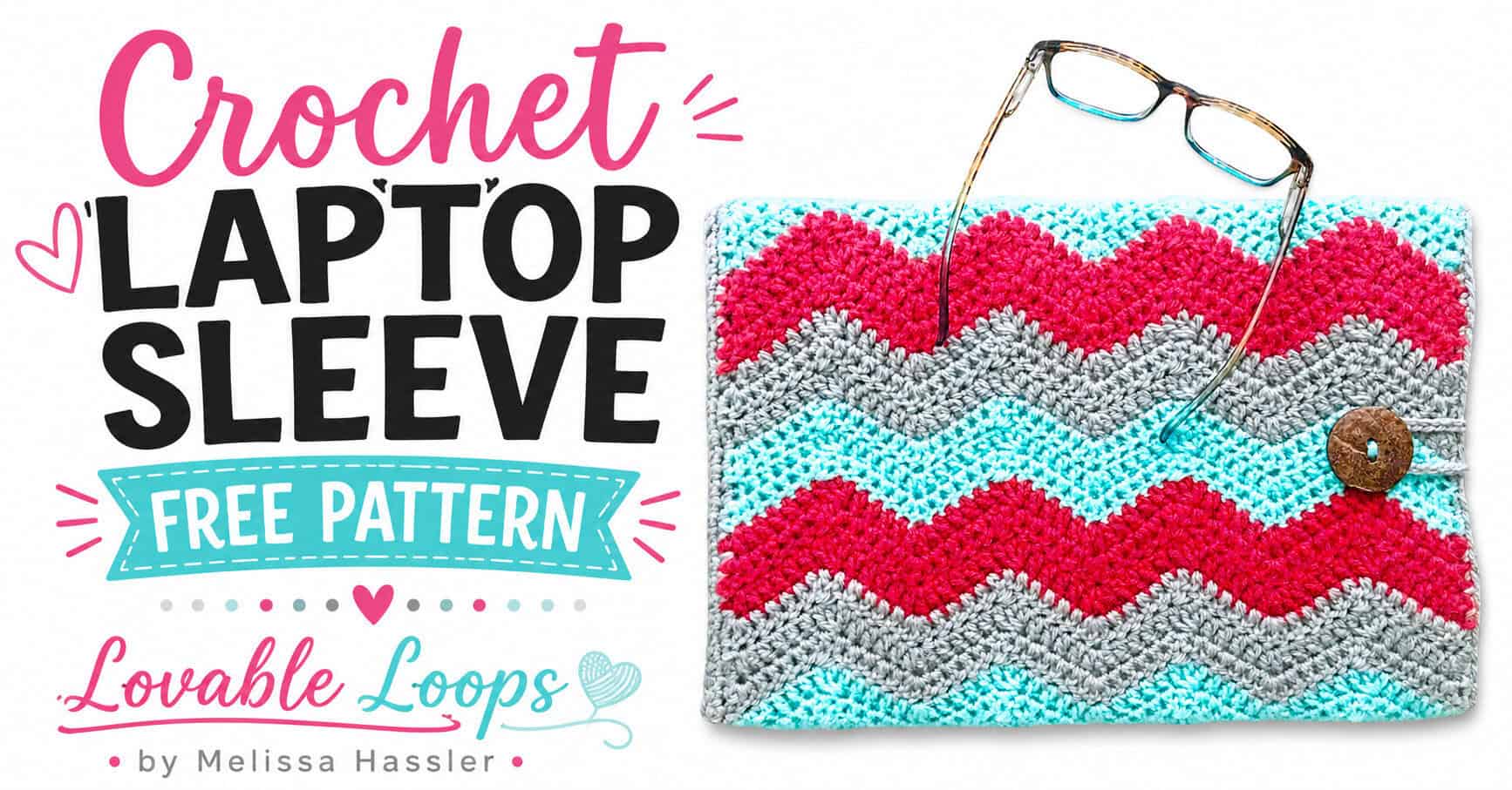 Colorful crochet laptop sleeve featuring pink, turquoise, and gray chevron stripes with a button closure, glasses, and bold Crochet Laptop Case Pattern text on a white background.