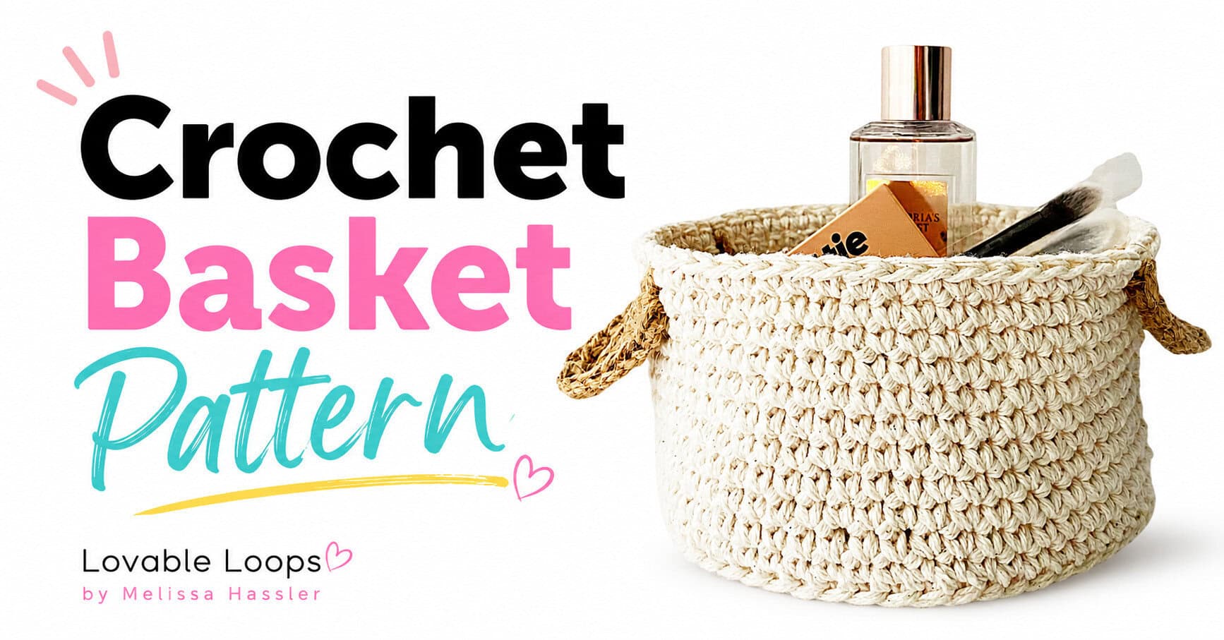 Cream crochet storage basket filled with perfume and makeup items, shown beneath colorful How to Crochet a Basket Free Pattern text with playful pastel accents.