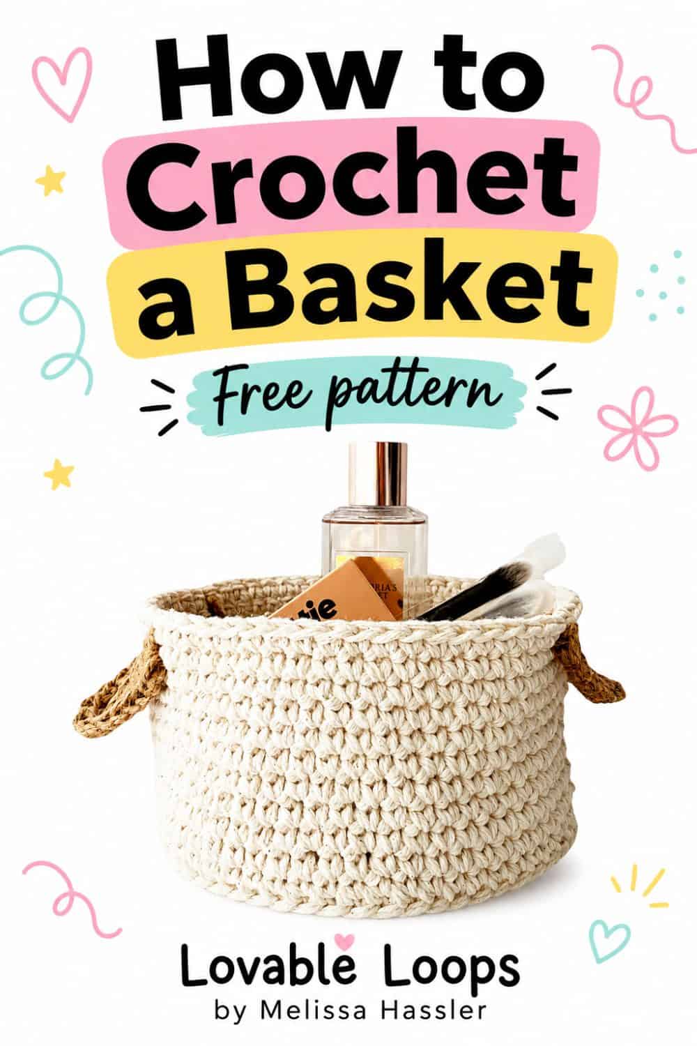 Handmade cream crochet storage basket with sturdy side handles and textured stitches, filled with beauty supplies and displayed beside Crochet Basket Pattern text.