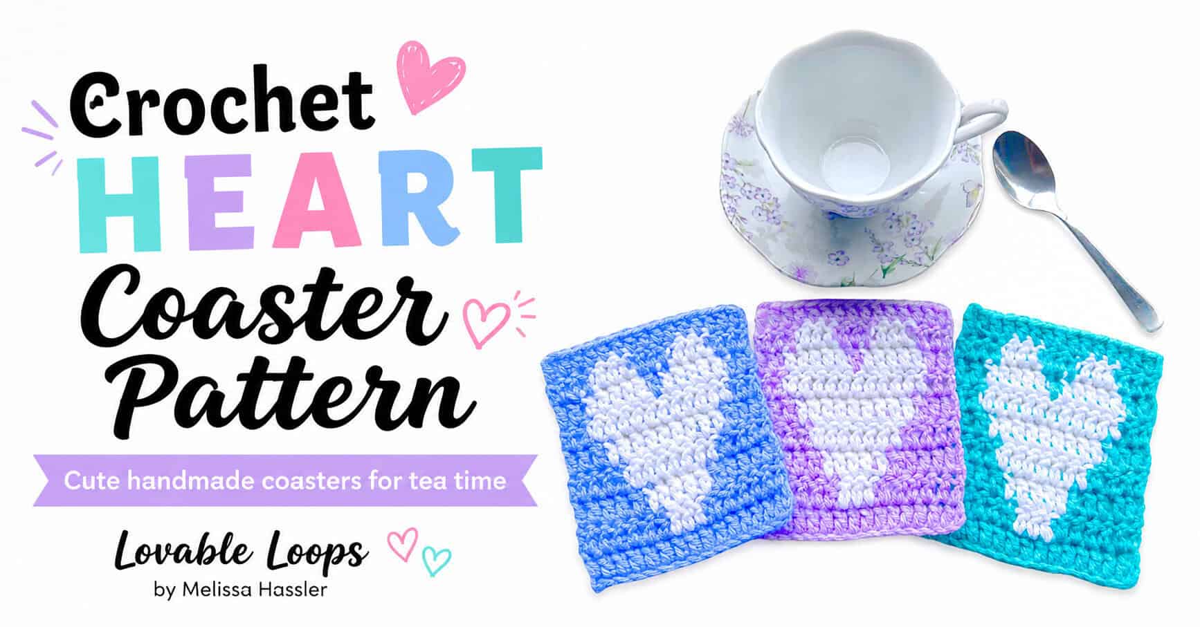 Blue, purple, and turquoise crochet heart coasters with white heart motifs arranged beneath a floral teacup and spoon, beside bold Crochet Heart Coaster Pattern text.
