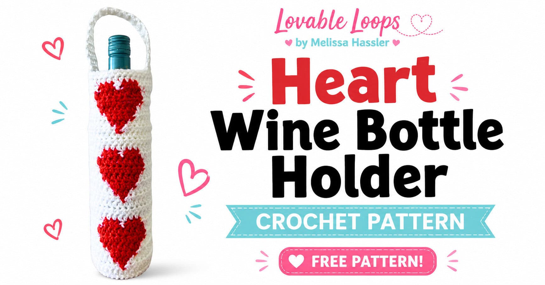 White crochet wine bottle holder with three red heart motifs and a visible teal bottle top, displayed next to bold Crochet Heart Wine Bottle Holder Pattern text and Free Crochet Pattern branding.