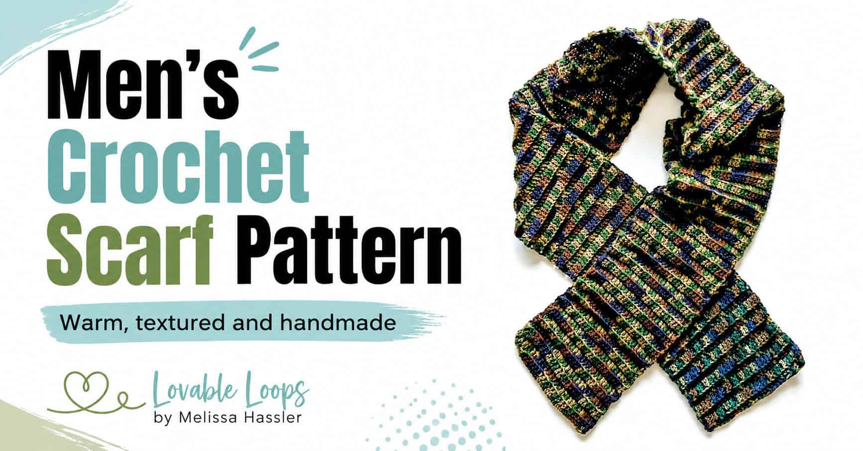 Landscape graphic showing a textured men’s crochet scarf in dark green, navy, brown, and tan beside bold text reading “Men’s Crochet Scarf Pattern.”