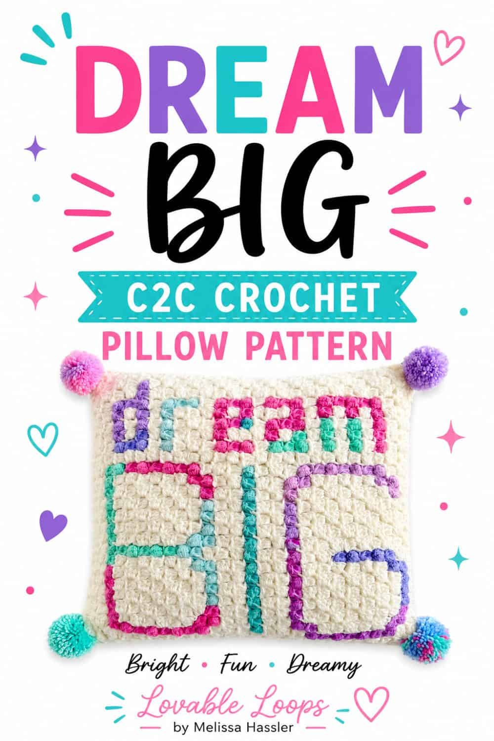 Pinterest pin showing a cream corner-to-corner crochet pillow with colorful “dream BIG” lettering and pom-pom corners beneath text reading “Dream Big C2C Crochet Pillow Pattern.”