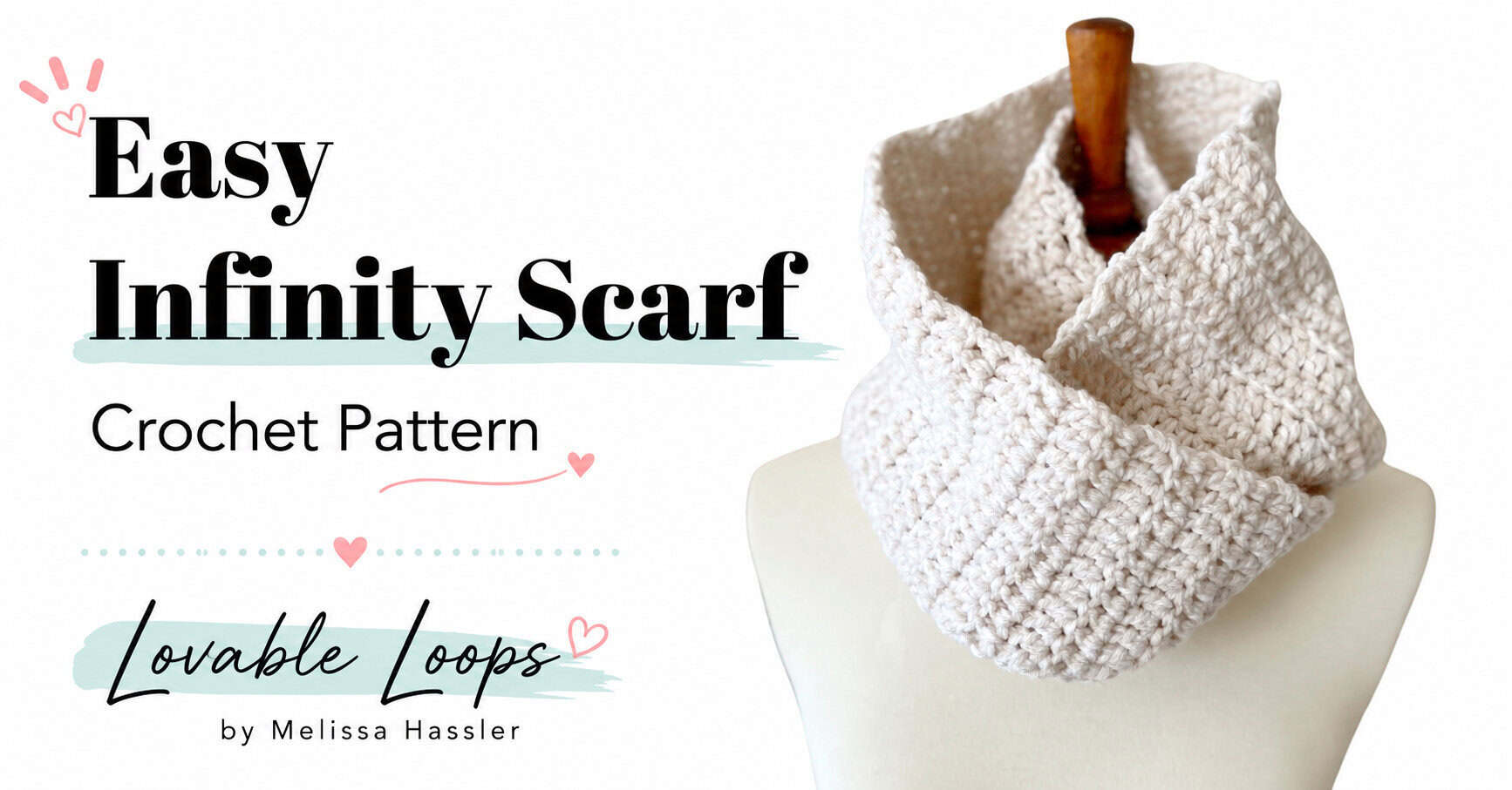 Landscape graphic showing a cream crochet infinity scarf wrapped around a mannequin beside text reading “Easy Infinity Scarf Crochet Pattern,” branded Lovable Loops by Melissa Hassler.