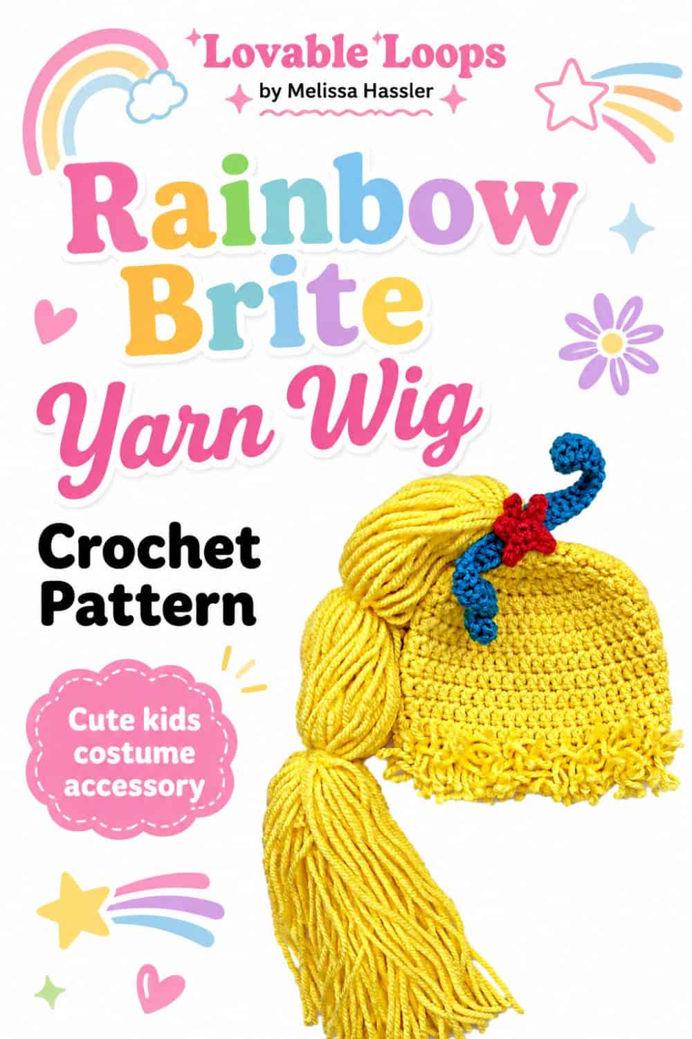 Pinterest pin showing a yellow crochet Rainbow Brite yarn wig hat with a long yarn ponytail, blue curl, and red star beside colorful text reading “Rainbow Brite Yarn Wig Crochet Pattern.”