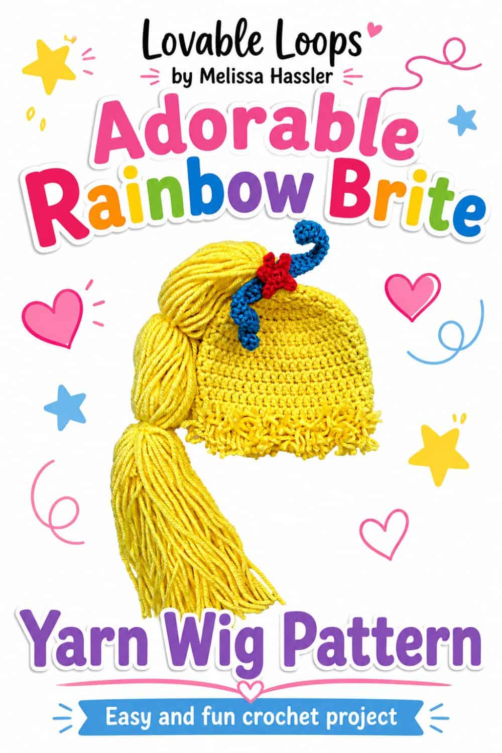 Pinterest pin featuring a bright yellow crochet Rainbow Brite yarn wig hat with a long side ponytail, blue curled accent, and red star beneath bold text reading “Adorable Rainbow Brite Yarn Wig Pattern.”